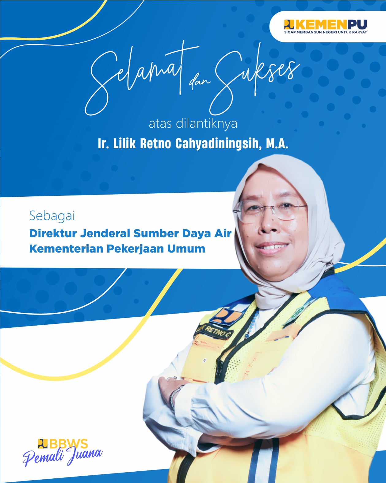 Selamat dan sukses atas dilantiknya Ir. Lilik Retno Cahyadiningsih, M.A. sebagai Direktur Jenderal Sumber Daya Air