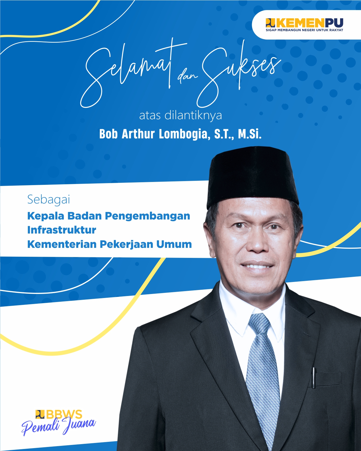 Selamat dan Sukses Atas di Lantiknya Ir. Bob Arthur Lombogia, M.Si sebagai Kepala Badan Pengembangan Infrastruktur Wilayah