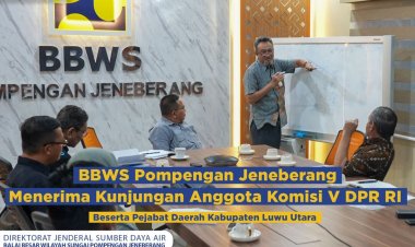 BBWS Pompengan Jeneberang Menerima Kunjungan Anggota Komisi V DPR RI Beserta Pejabat Pemerintah Kabupaten Luwu Utara.