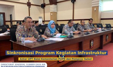 Sinkronisasi Program Kegiatan Infrastruktur Antar UPT Balai Kementerian PUPR dan Pemprov Sulsel