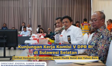 Kunjungan Kerja Komisi V DPR RI di Sulawesi Selatan, Melihat Kesiapan Infrastruktur Dalam Mudik Natal dan Tahun Baru