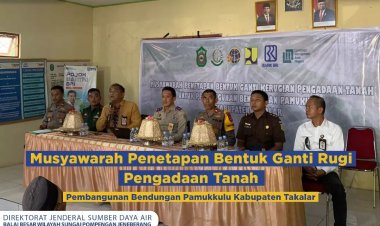 Musyawarah Penetapan Bentuk Ganti Rugi Pengadaan Tanah, Pembangunan Bendungan Pamukkulu Kabupaten Takalar