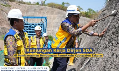 Kunjungan Kerja Dirjen SDA di Pembangunan Bendungan Pamukkulu