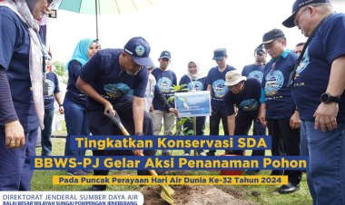 Tingkatkan Konservasi SDA, BBWS-PJ Gelar Aksi Penanaman Pohon Pada Puncak Perayaan Hari Air Dunia Ke-32 Tahun 2024