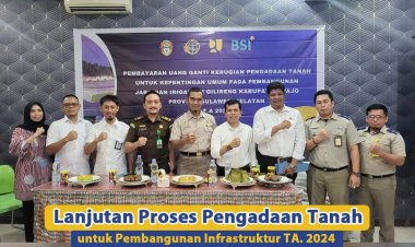 Lanjutan Proses Pengadaan Tanah untuk Pembangunan Infrastruktur TA. 2024 di BBWS Pompengan Jeneberang