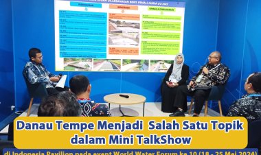 Danau Tempe Menjadi Salah Satu Topik Dalam Mini Talkshow di Indonesia Pavilion Pada Event World Water Forum Ke-10