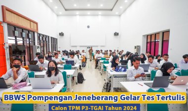 BBWS Pompengan Jeneberang Gelar Tes Tertulis Calon TPM  P3-TGAI 2024