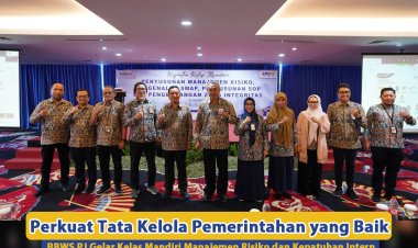 Perkuat Tata Kelola Pemerintahan yang Baik, BBWS PJ Gelar Kelas Mandiri Manajemen Risiko dan Kepatuhan Intern