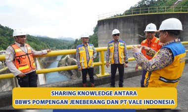 Sharing Knowledge Antara BBWS Pompengan Jeneberang dan PT. Vale Indonesia Mengenai Bendungan