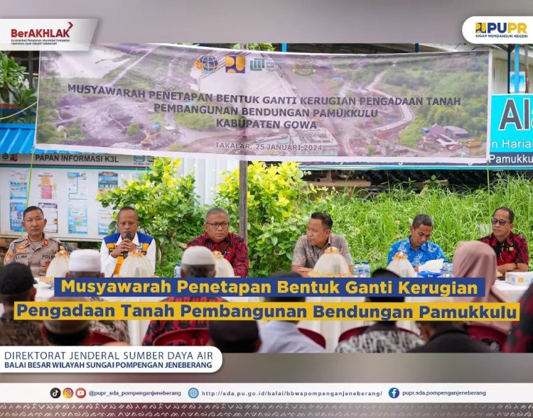 Musyawarah Penetapan Bentuk Ganti Kerugian Pengadaan Tanah Pembangunan Bendungan Pamukkulu