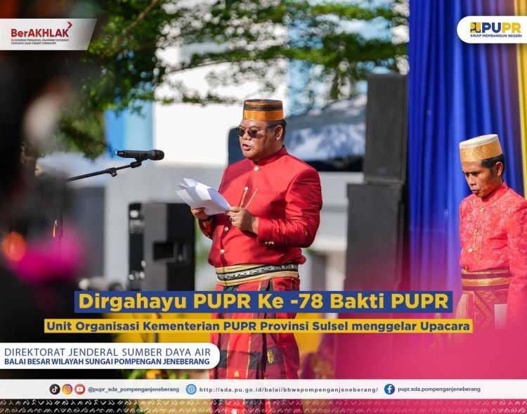 Dirgahayu PUPR Ke -78 Bakti PUPR, Unit Organisasi Kementerian PUPR Provinsi Sulsel menggelar Upacara