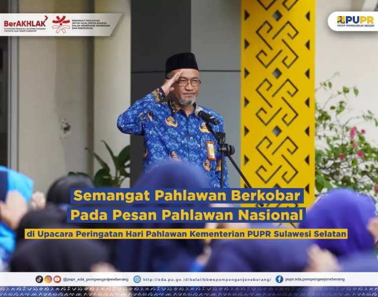 Semangat Pahlawan Berkobar Pada Pesan Pahlawan Nasional di Upacara Peringatan Hari Pahlawan Kementerian PUPR Sulawesi Selatan