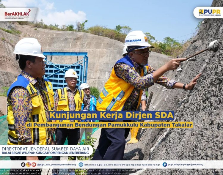 Kunjungan Kerja Dirjen SDA di Pembangunan Bendungan Pamukkulu