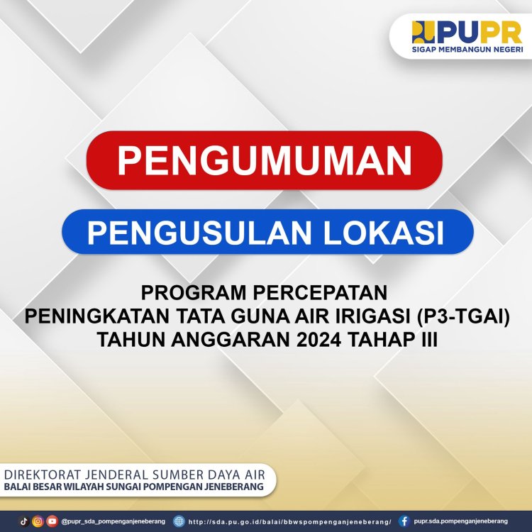 pengumuman Pengusulan Program Percepatan Peningkatan Tata Guna Air Irigasi (P3-TGAI) Tahun Anggaran 2024 Tahap II