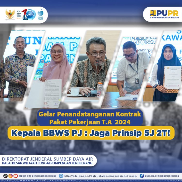 Gelar Penandatanganan Kontrak Paket Pekerjaan TA. 2024  Kepala BBWS PJ : Jaga Prinsip 5J 2T!