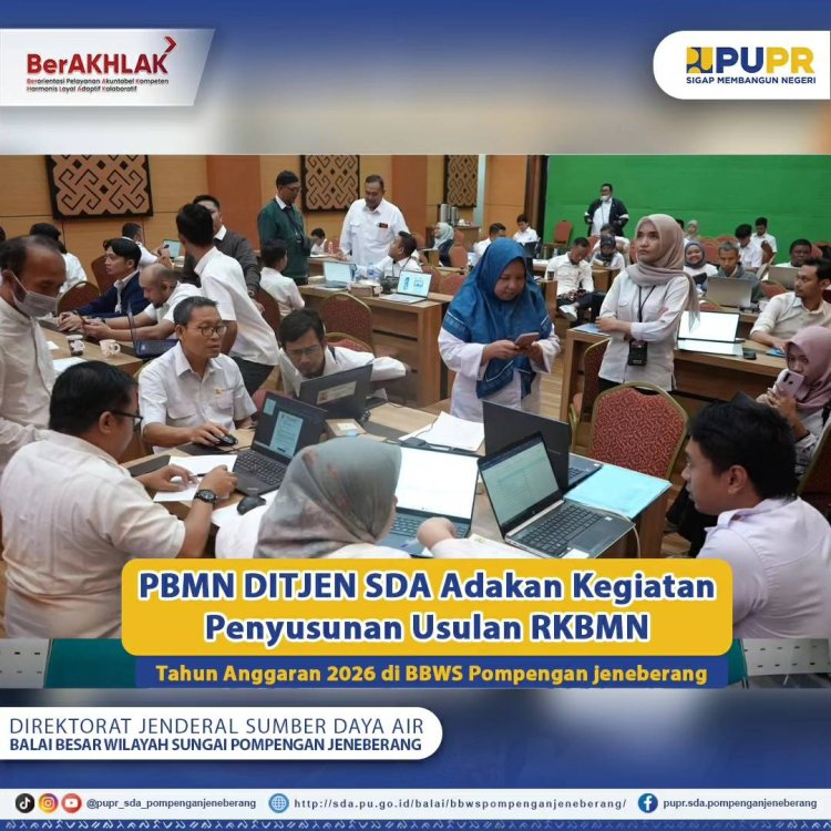 PBMN Ditjen SDA Adakan Kegiatan Penyusunan Usulan RKBMN Tahun Anggaran (TA) 2026 di BBWS Pompengan Jeneberang