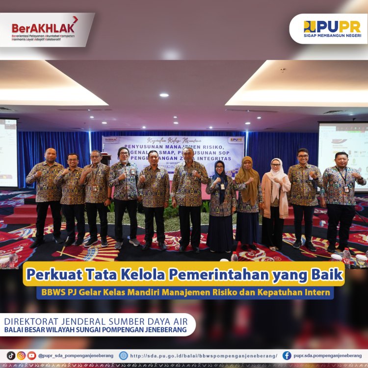 Perkuat Tata Kelola Pemerintahan yang Baik, BBWS PJ Gelar Kelas Mandiri Manajemen Risiko dan Kepatuhan Intern