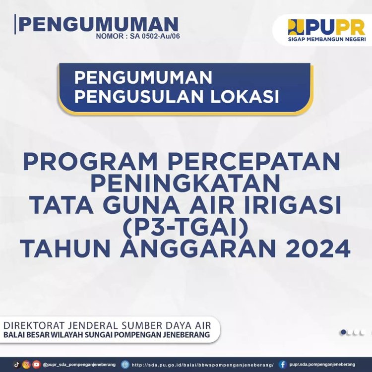 PENGUMUMAN PENGUSULAN LOKASI PROGRAM PERCEPATAN PENINGKATAN TATA GUNA AIR IRIGASI (P3-TGAI) TAHUN ANGGARAN 2024