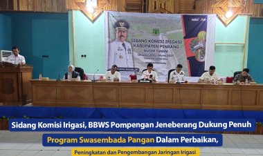 BBWS Pompengan Jeneberang Dukung Penuh Program Swasembada Pangan Dalam Perbaikan, Peningkatan dan Pengembangan Jaringan Irigasi Pada Sidang Komisi Irigasi