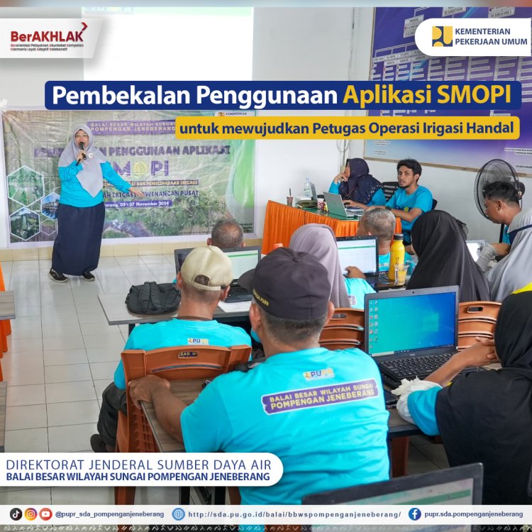 Pembekalan Penggunaan Aplikasi SMOPI untuk mewujdkan Petugas Operasi Irigasi Handal