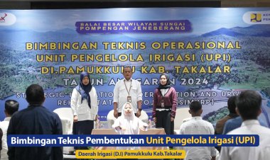 Bimbingan Teknis  Pembentukan Unit Pengelola Irigasi (UPI) D.I Pamukkulu Kab.Takalar