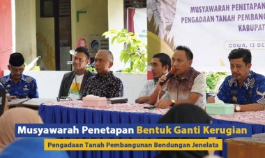 Musyawarah Penetapan Bentuk Ganti Kerugian Pengadaan Tanah Pembangunan Bendungan Jenelata