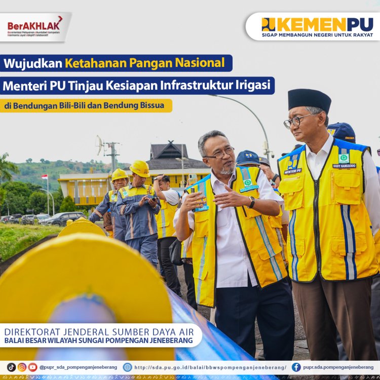 Wujudkan Ketahanan Pangan Nasional Menteri PU Tinjau Kesiapan Infrastruktur Irigasi di Bendungan Bili-Bili dan Bendung Bissua