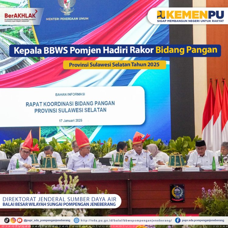 Kepala BBWS Pomjen Hadiri Rapat Koordinasi Bidang Pangan Provinsi Sulawesi Selatan Tahun 2025