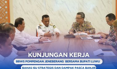 BBWS Pompengan Jeneberang Menerima Kunjungan Bupati Luwu