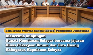 BBWS Menerima Kunjungan Bupati Kepulauan Selayar bersama Jajaran Dinas Pekerjaan Umum dan Tata Ruang Kepulauan Selayar