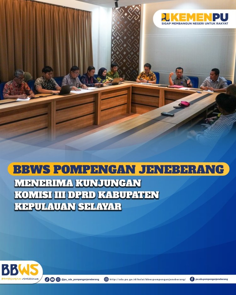 BBWS Pompengan Jeneberang menerima kunjungan Anggota Komisi III DPDR Kabupaten Kepulauan Selayar