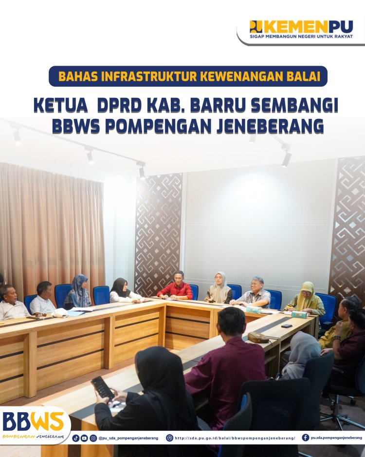 Bahas Infrastruktur Kewenangan Balai, Ketua DPRD Kab. Barru Sembangi BBWS Pompengan Jeneberang