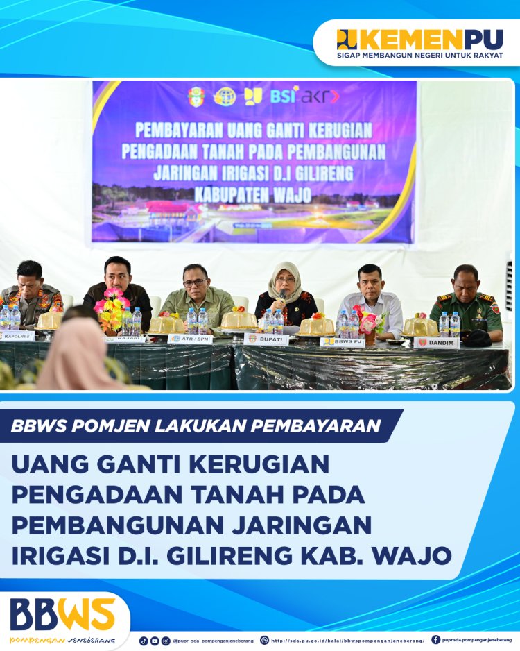 BBWS Pompengan Jeneberang laksanakan Pembayaran Uang Ganti Kerugian Pengadaan Tanah pada Pembangunan Jaringan Irigasi D.I. Gilireng Kabupaten Wajo