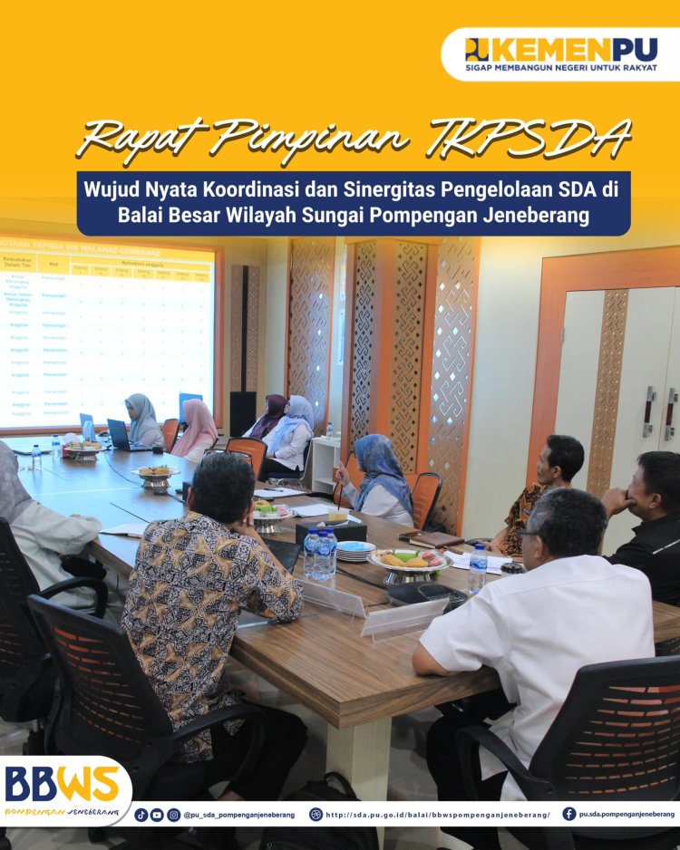 Rapat Pimpinan TKPSDA, Wujud Nyata Koordinasi dan Sinergitas Pengelolaan SDA di BBWS Pompengan Jeneberang