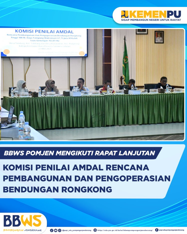 BBWS Pomjen mengikuti Rapat Lanjutan Komisi Penilai Amdal Rencana Pembangunan dan Pengoperasian Bendungan Rongkong.