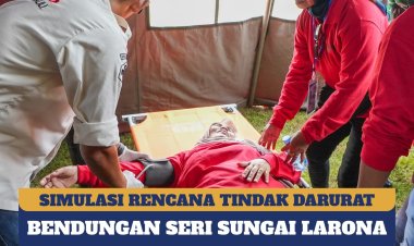 Simulasi Rencana Tindak Darurat Bendungan Seri Sungai Larona