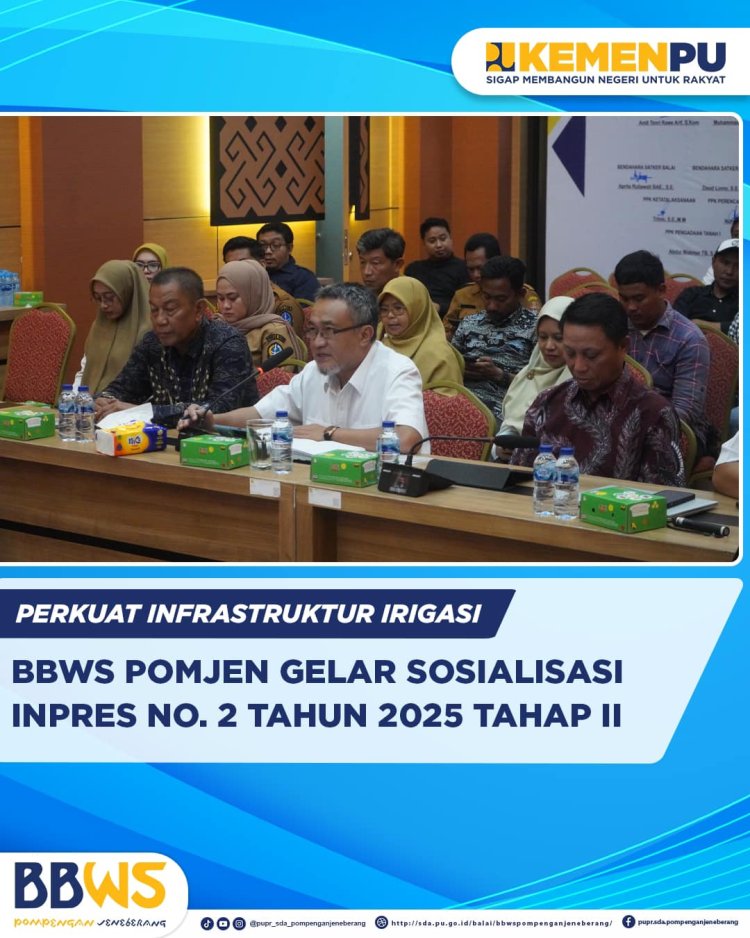 Perkuat Infrastruktur Irigasi, BBWS Pompengan Jeneberang Gelar Sosialisasi Inpres No. 2 Tahun 2025 Tahap II
