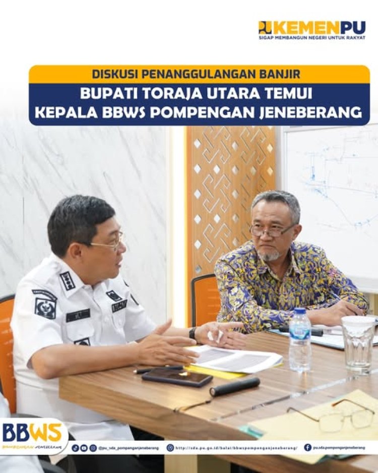 Diskusi Penanggulangan Banjir, Bupati Toraja Utara Temui Kepala BBWS Pompengan Jeneberang