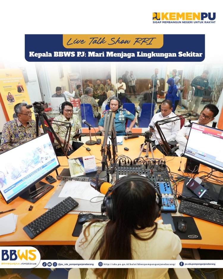 Live Talk Show RRI, Kepala BBWS PJ : Mari Menjaga Lingkungan Sekitar