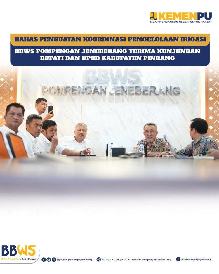 BBWS Pompengan Jeneberang Terima Kunjungan Bupati dan DPRD Kabupaten Pinrang Bahas Penguatan Koordinasi Pengelolaan Irigasi