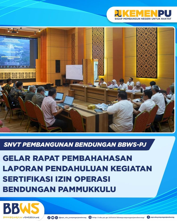 SNVT Pembangunan Bendungan BBWS Pompengan Jeneberang, gelar Rapat Pembahasan Laporan Pendahuluan Kegiatan Sertifikasi Izin Operasi Bendungan Pamukkulu, Kabupaten Takalar.