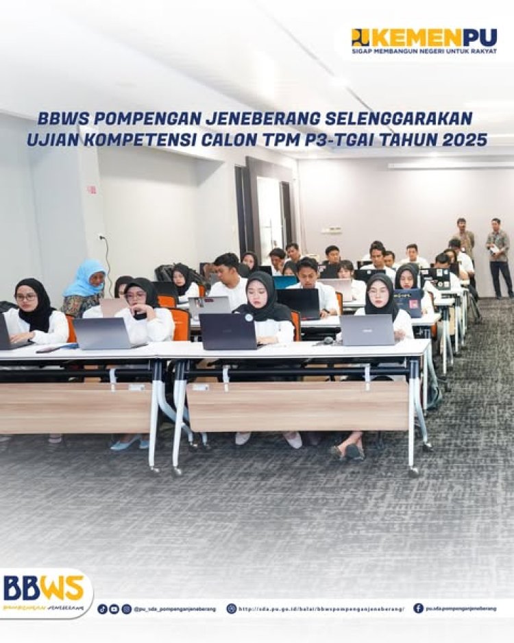 BBWS Pompengan Jeneberang Selenggarakan Ujian Kompetensi Calon TPM P3-TGAI Tahun 2025