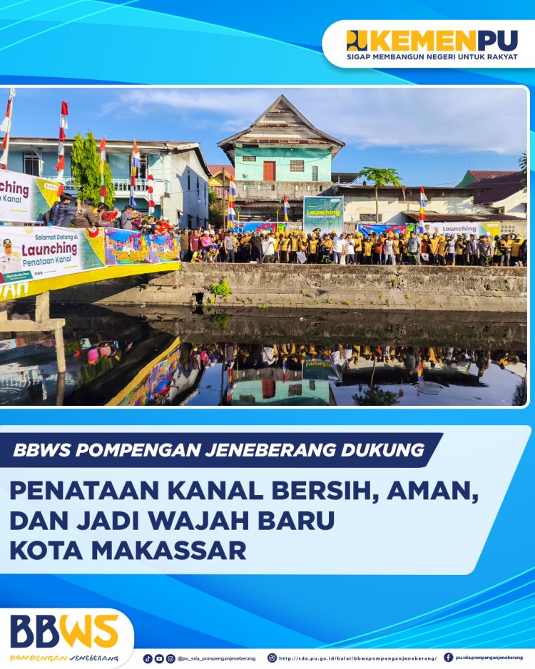 BBWS Pompengan Jeneberang Dukung Penataan Kanal Bersih, Aman, dan Jadi Wajah Baru Kota Makassar
