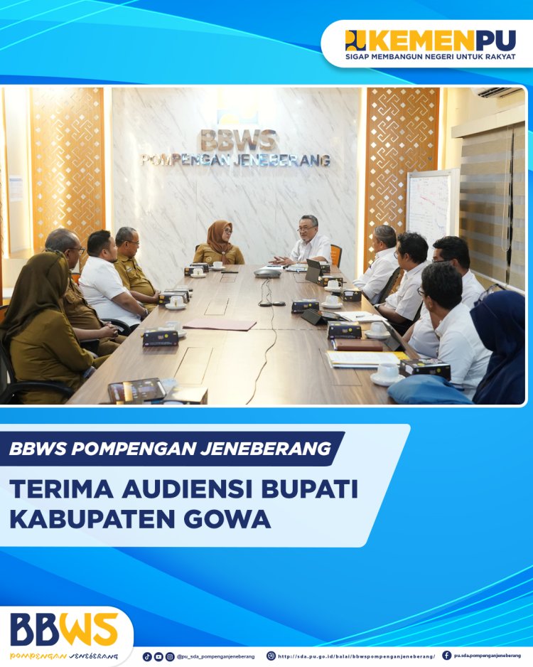 BBWS Pompengan Jeneberang Terima Audiensi Bupati Kab. Gowa