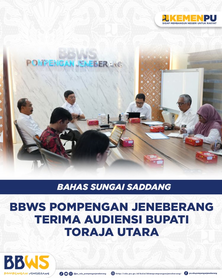 BBWS Pompengan Jeneberang Terima Audiensi Bupati Toraja Utara Bahas Sungai Saddang
