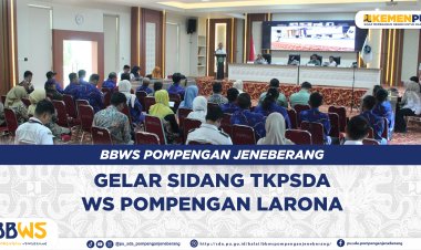 BBWS Pompengan Jeneberang Gelar Sidang TKPSDA WS Pompengan-Larona