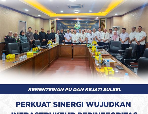 Kementerian PU dan Kejati Sulsel Perkuat Sinergi Wujudkan Pembangunan Infrastruktur Berintegritas