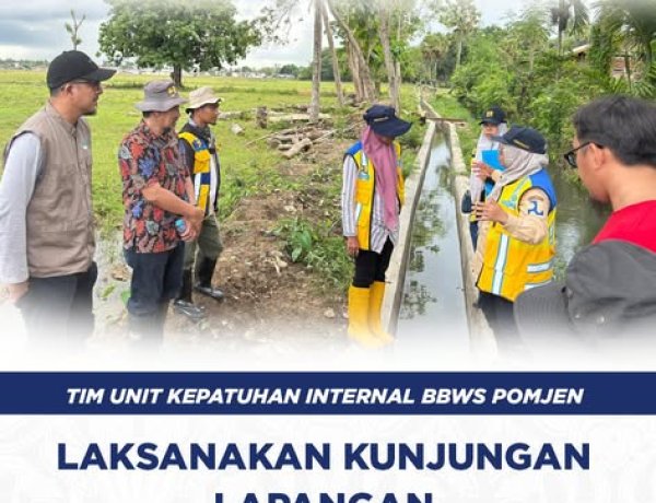 Tim Unit Kepatuhan Internal BBWS Pompengan Jeneberang Laksanakan Kunjungan Lapangan