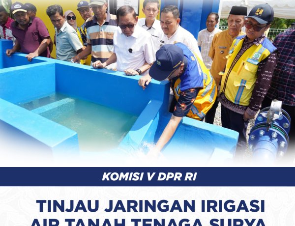 Komisi V DPR RI Tinjau Jaringan Irigasi Air Tanah Tenaga Surya di Takalar