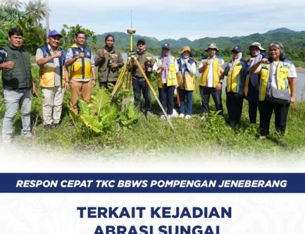 Respons Cepat TKC BBWS Pompengan Jeneberang Kejadian Abrasi Sungai